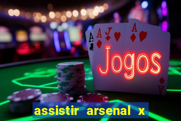 assistir arsenal x barcelona ao vivo hd